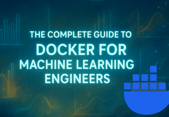 the-complete-guide-to-docker-for-machine-learning-engineers