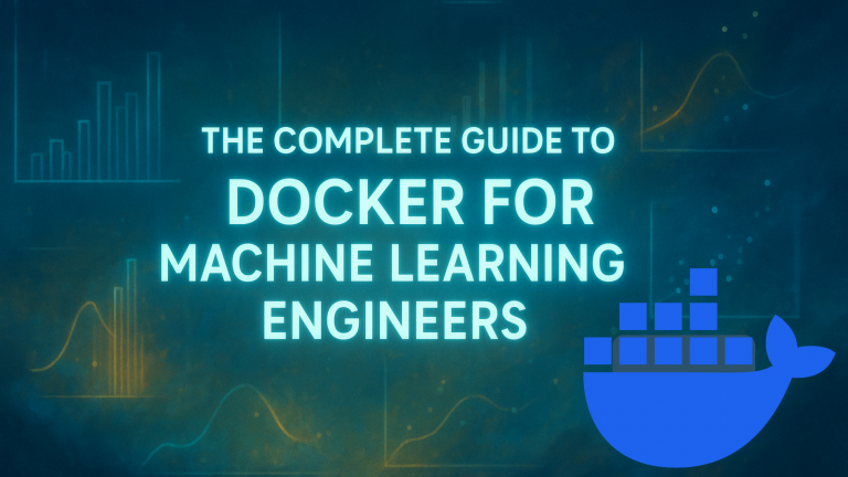 the-complete-guide-to-docker-for-machine-learning-engineers